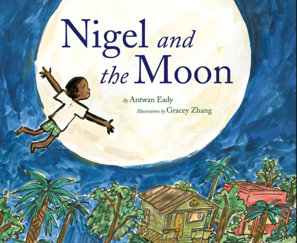 Nigel and the Moon, written by Antwan Eady and illustrated by Gracey Zhang